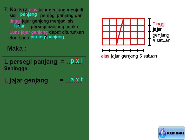 7. Karena alas jajar genjang menjadi panjang ? sisi …………. . persegi panjang dan