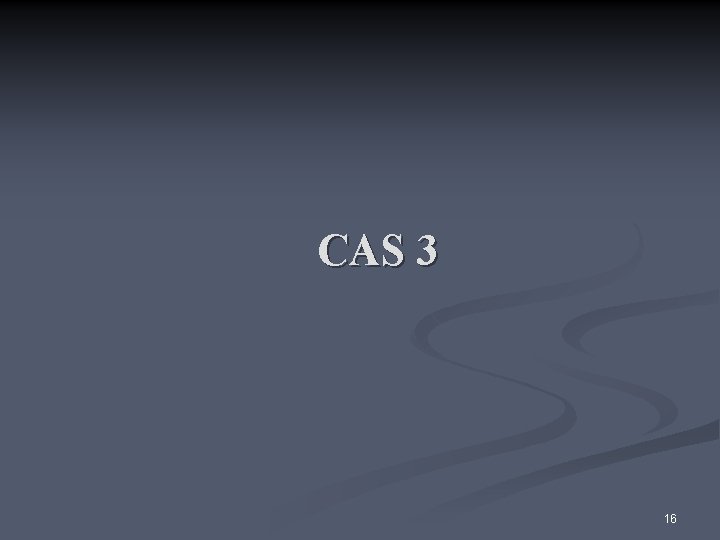 CAS 3 16 