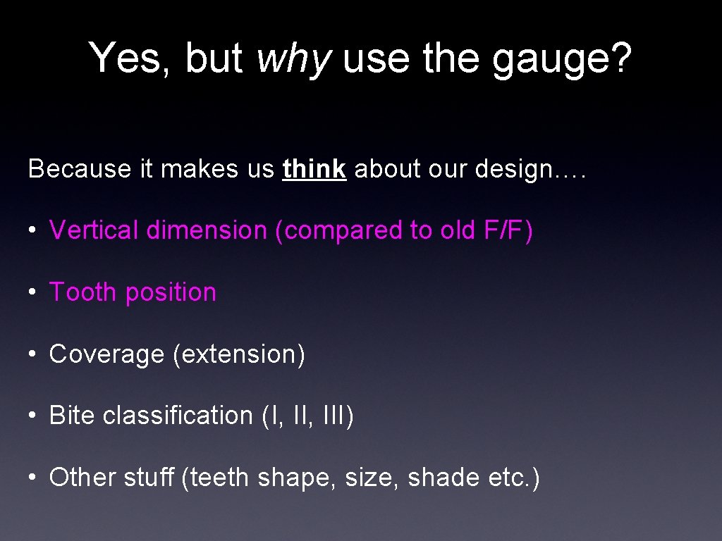 Yes, but why use the gauge? Because it makes us think about our design….