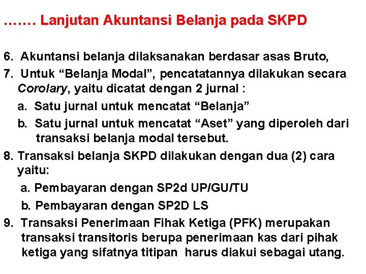 ……. Lanjutan Akuntansi Belanja pada SKPD 6. Akuntansi belanja dilaksanakan berdasar asas Bruto, 7.