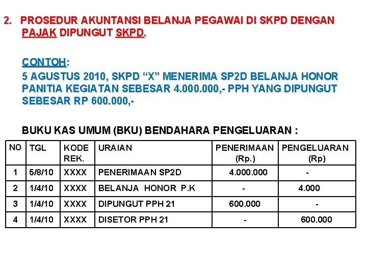 2. PROSEDUR AKUNTANSI BELANJA PEGAWAI DI SKPD DENGAN PAJAK DIPUNGUT SKPD. CONTOH: 5 AGUSTUS