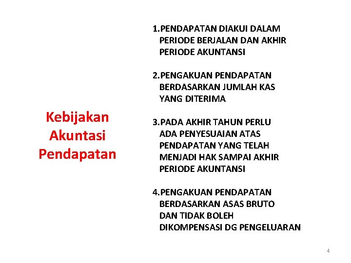 1. PENDAPATAN DIAKUI DALAM PERIODE BERJALAN DAN AKHIR PERIODE AKUNTANSI 2. PENGAKUAN PENDAPATAN BERDASARKAN