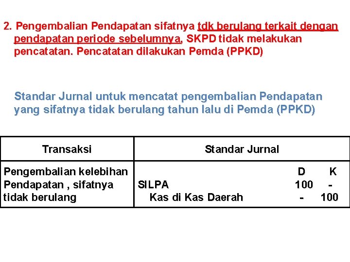 2. Pengembalian Pendapatan sifatnya tdk berulang terkait dengan pendapatan periode sebelumnya, SKPD tidak melakukan