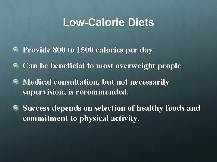 Low-Calorie Diets Provide 800 to 1500 calories per day Can be beneficial to most