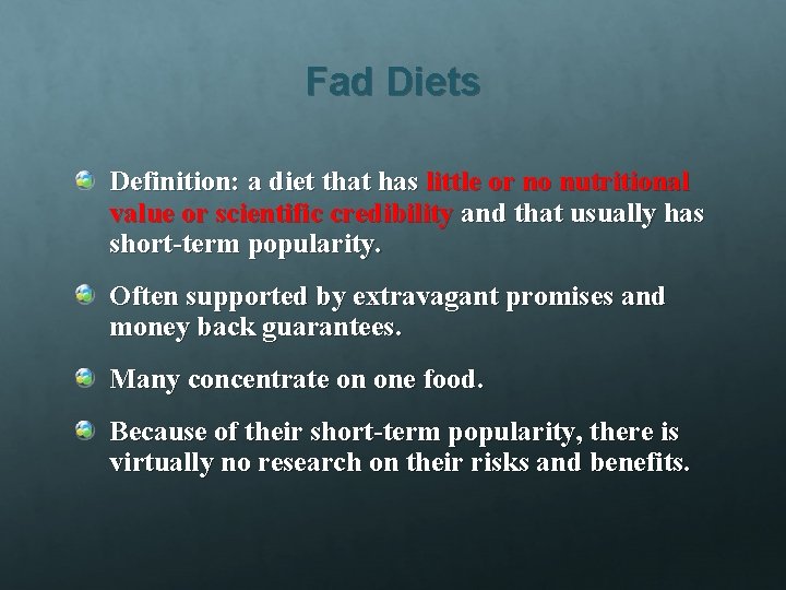 Fad Diets Definition: a diet that has little or no nutritional value or scientific
