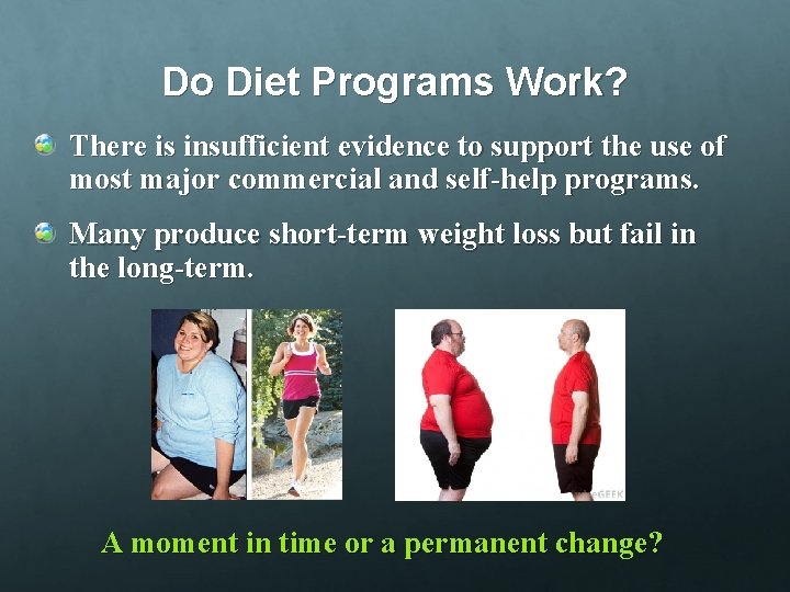 Do Diet Programs Work? There is insufficient evidence to support the use of most