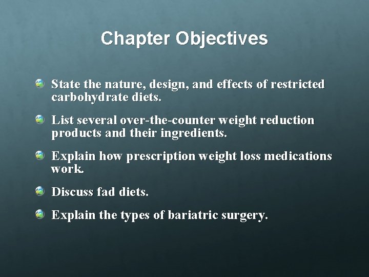 Chapter Objectives State the nature, design, and effects of restricted carbohydrate diets. List several