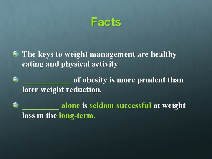 Facts The keys to weight management are healthy eating and physical activity. ______ of