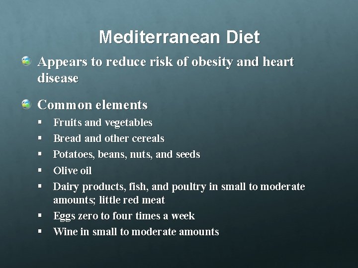 Mediterranean Diet Appears to reduce risk of obesity and heart disease Common elements §