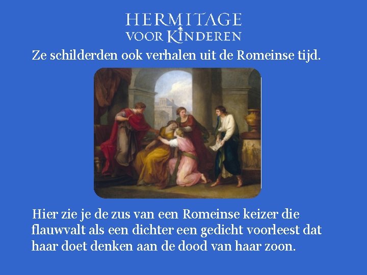 Ze schilderden ook verhalen uit de Romeinse tijd. Hier zie je de zus van