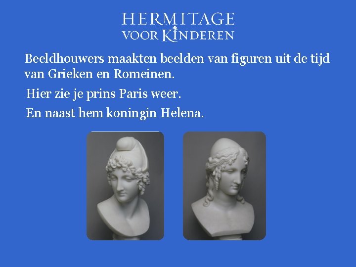 Beeldhouwers maakten beelden van figuren uit de tijd van Grieken en Romeinen. Hier zie