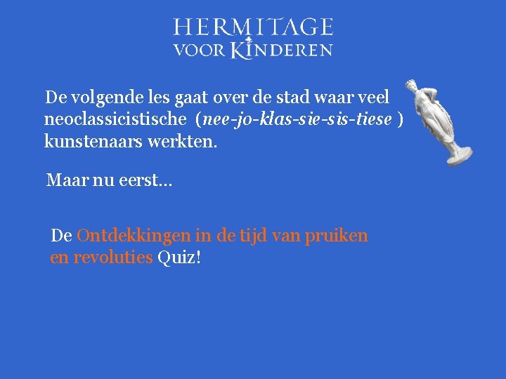 De volgende les gaat over de stad waar veel neoclassicistische (nee-jo-klas-sie-sis-tiese ) kunstenaars werkten.