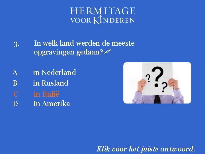 3. In welk land werden de meeste opgravingen gedaan? A B C D in