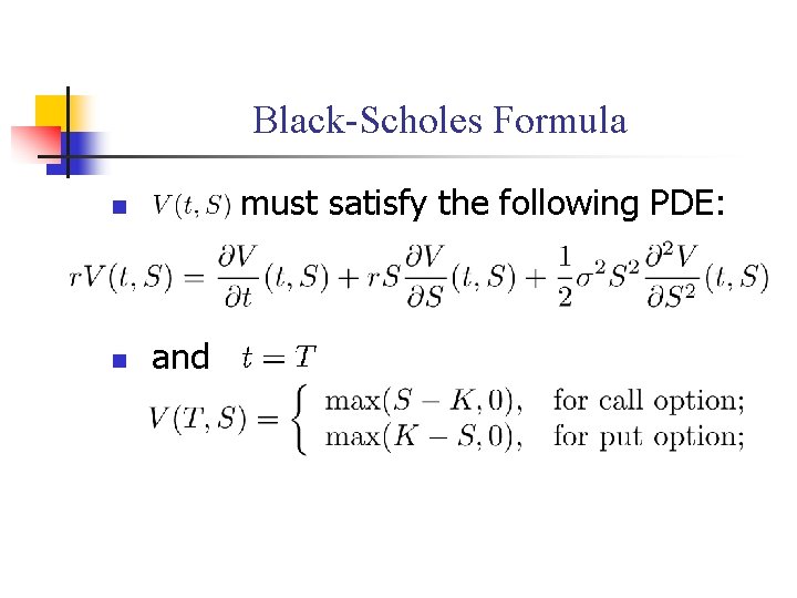 Black-Scholes Formula must satisfy the following PDE: n n and 