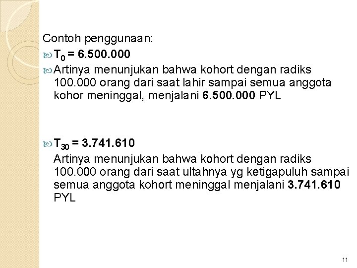 Contoh penggunaan: T 0 = 6. 500. 000 Artinya menunjukan bahwa kohort dengan radiks