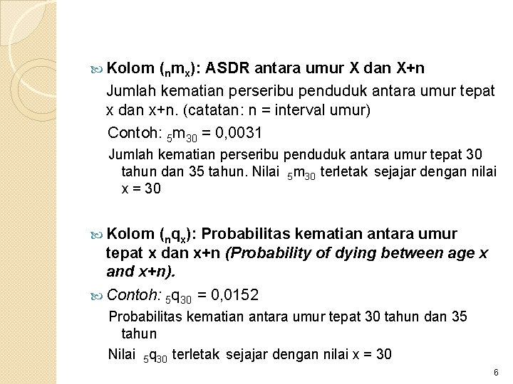  Kolom (nmx): ASDR antara umur X dan X+n Jumlah kematian perseribu penduduk antara
