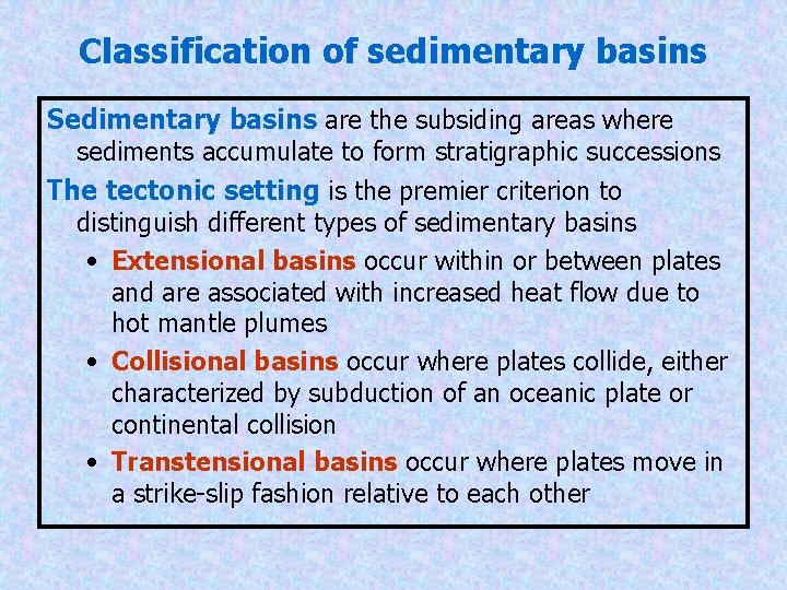 Classification of sedimentary basins Sedimentary basins are the subsiding areas where sediments accumulate to