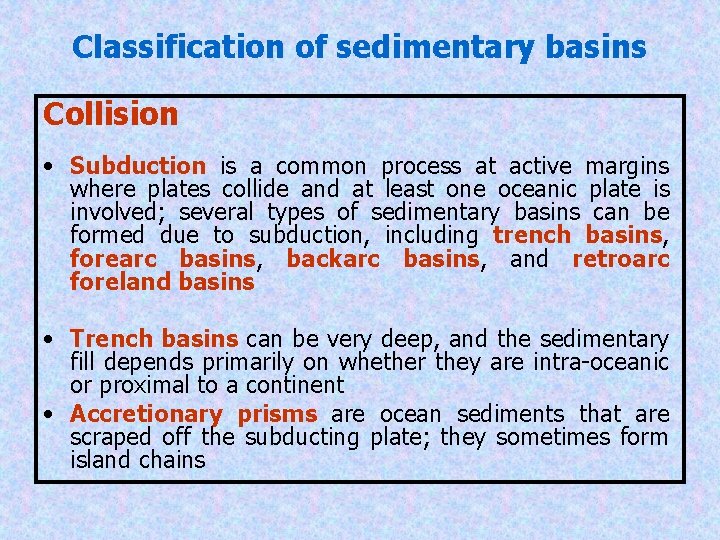 Classification of sedimentary basins Collision • Subduction is a common process at active margins
