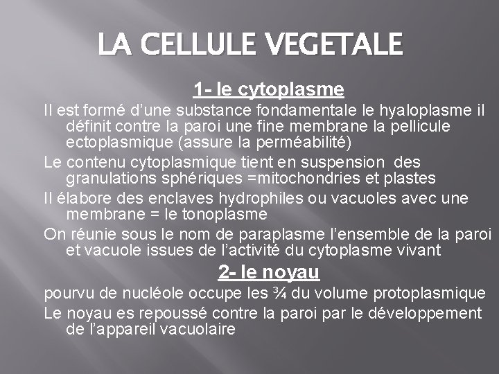 LA CELLULE VEGETALE 1 - le cytoplasme Il est formé d’une substance fondamentale le