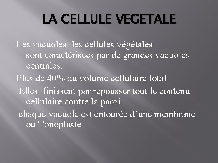 LA CELLULE VEGETALE Les vacuoles: les cellules végétales sont caractérisées par de grandes vacuoles