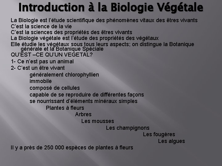 Introduction à la Biologie Végétale La Biologie est l’étude scientifique des phénomènes vitaux des