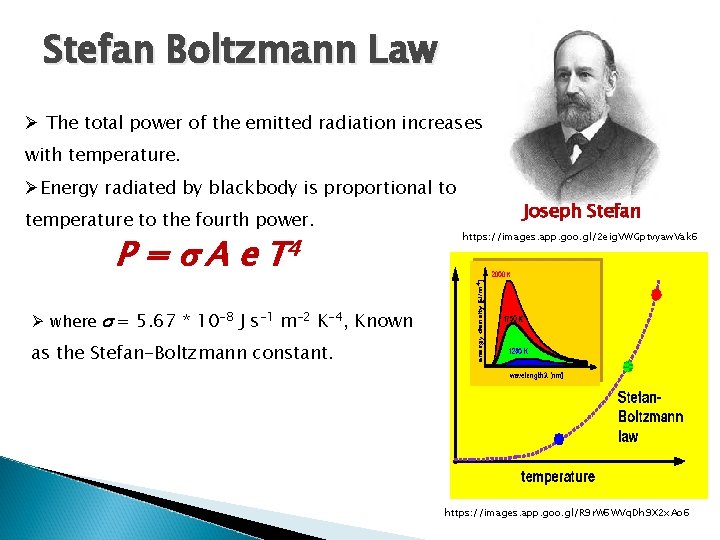 Stefan Boltzmann Law Ø The total power of the emitted radiation increases with temperature.