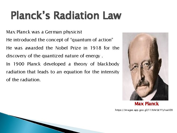 Planck’s Radiation Law Max Planck was a German physicist He introduced the concept of