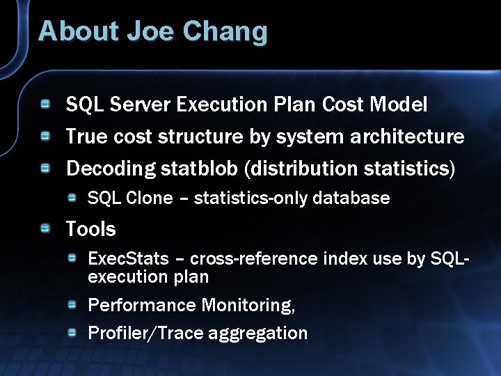 About Joe Chang SQL Server Execution Plan Cost Model True cost structure by system