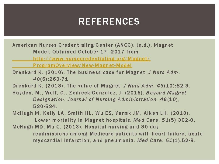 REFERENCES American Nurses Credentialing Center (ANCC). (n. d. ). Magnet Model. Obtained October 17,