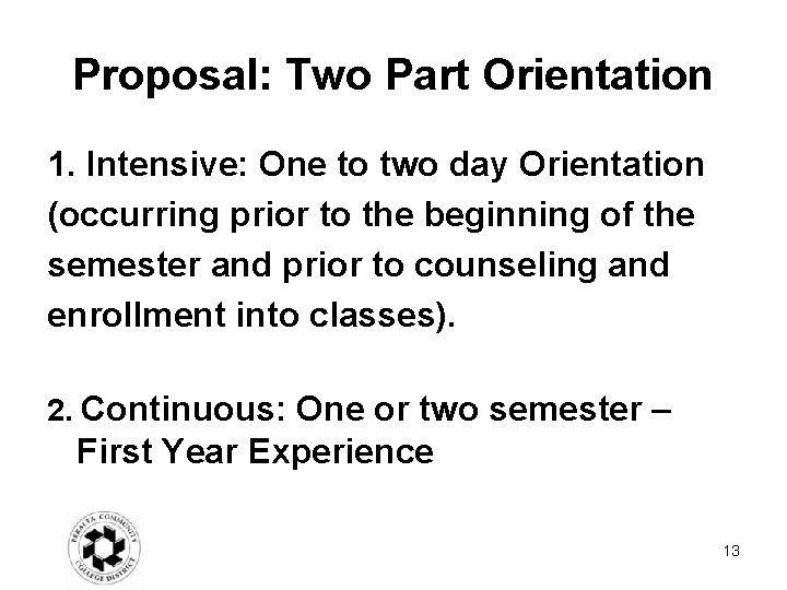 Proposal: Two Part Orientation 1. Intensive: One to two day Orientation (occurring prior to