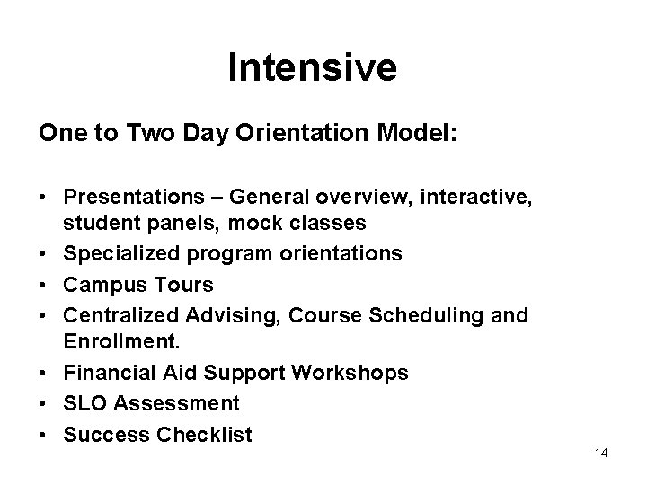 Intensive One to Two Day Orientation Model: • Presentations – General overview, interactive, student
