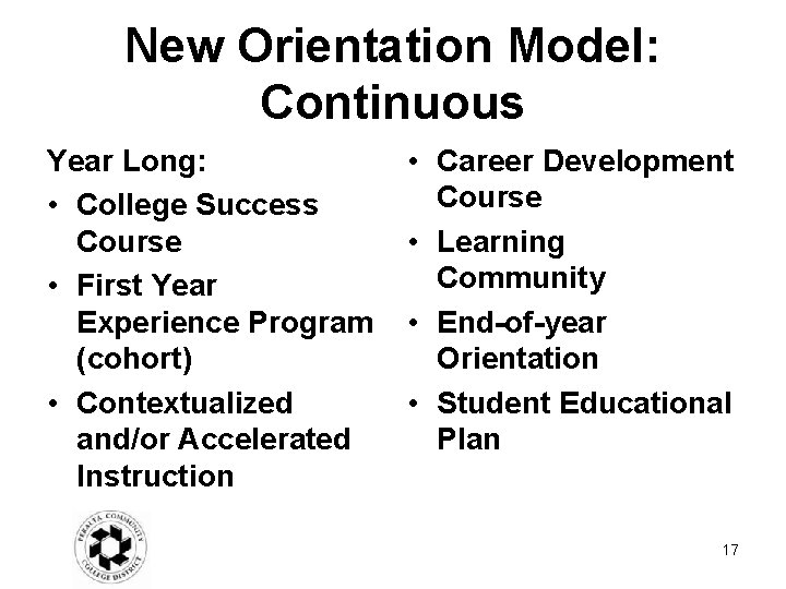 New Orientation Model: Continuous Year Long: • College Success Course • First Year Experience