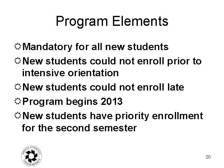 Program Elements Mandatory for all new students New students could not enroll prior to