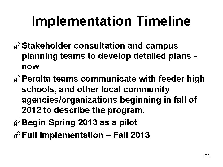Implementation Timeline Stakeholder consultation and campus planning teams to develop detailed plans now Peralta