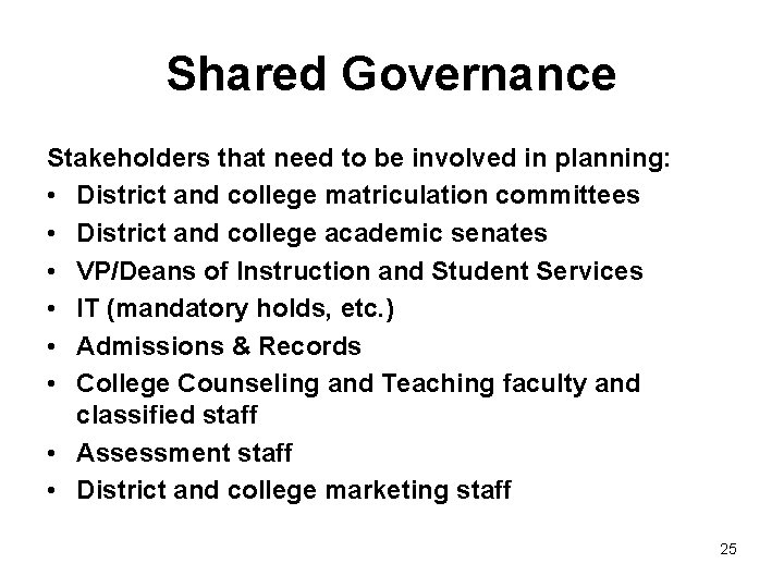 Shared Governance Stakeholders that need to be involved in planning: • District and college