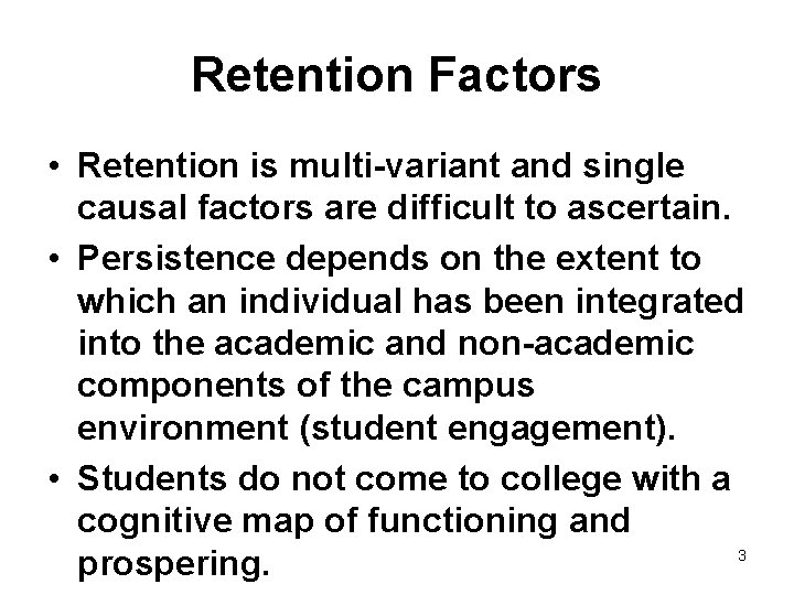 Retention Factors • Retention is multi-variant and single causal factors are difficult to ascertain.