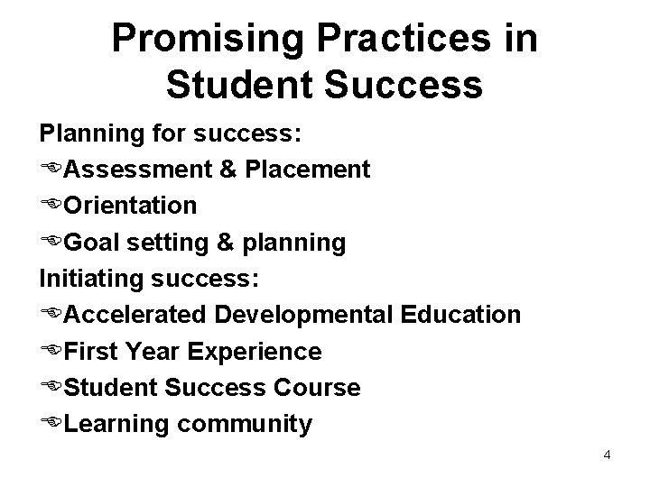 Promising Practices in Student Success Planning for success: Assessment & Placement Orientation Goal setting