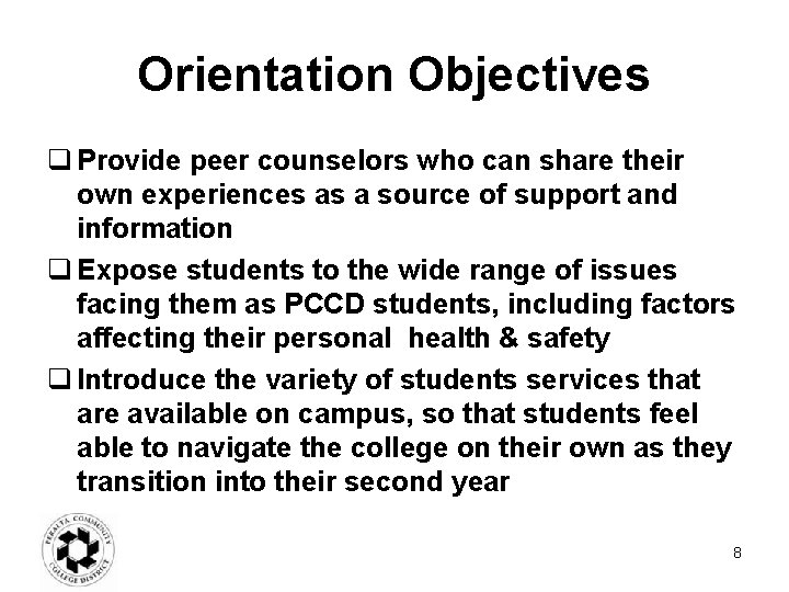Orientation Objectives q Provide peer counselors who can share their own experiences as a