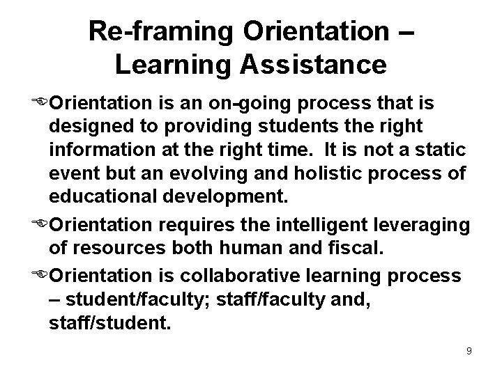 Re-framing Orientation – Learning Assistance Orientation is an on-going process that is designed to