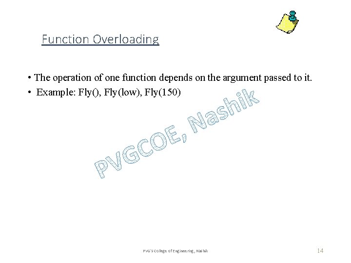 Function Overloading • The operation of one function depends on the argument passed to
