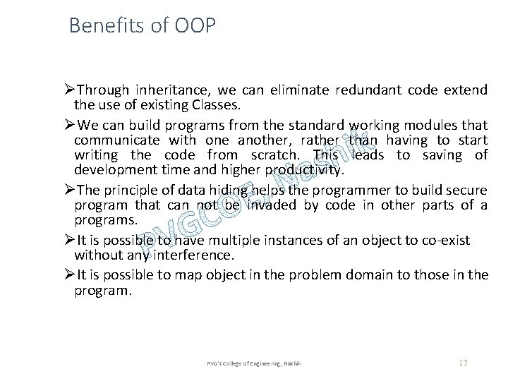 Benefits of OOP ØThrough inheritance, we can eliminate redundant code extend the use of