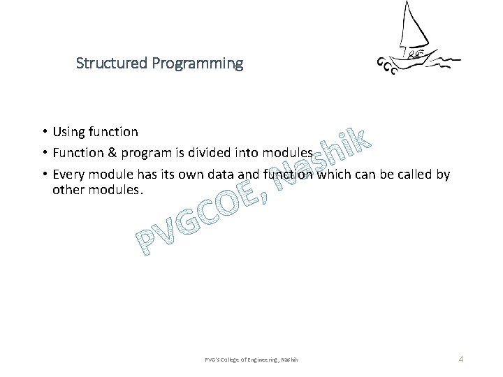 Structured Programming • Using function • Function & program is divided into modules •