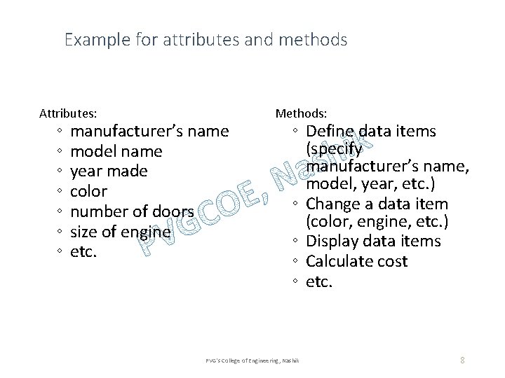 Example for attributes and methods Attributes: ◦ ◦ ◦ ◦ manufacturer’s name model name