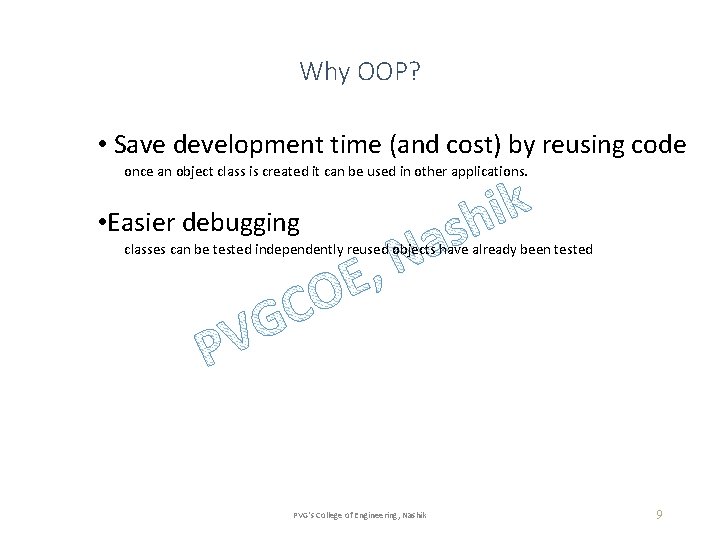 Why OOP? • Save development time (and cost) by reusing code once an object