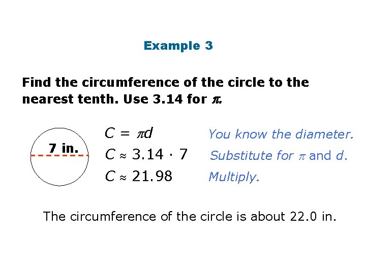 Circumference Example 3 Find the circumference of the circle to the nearest tenth. Use