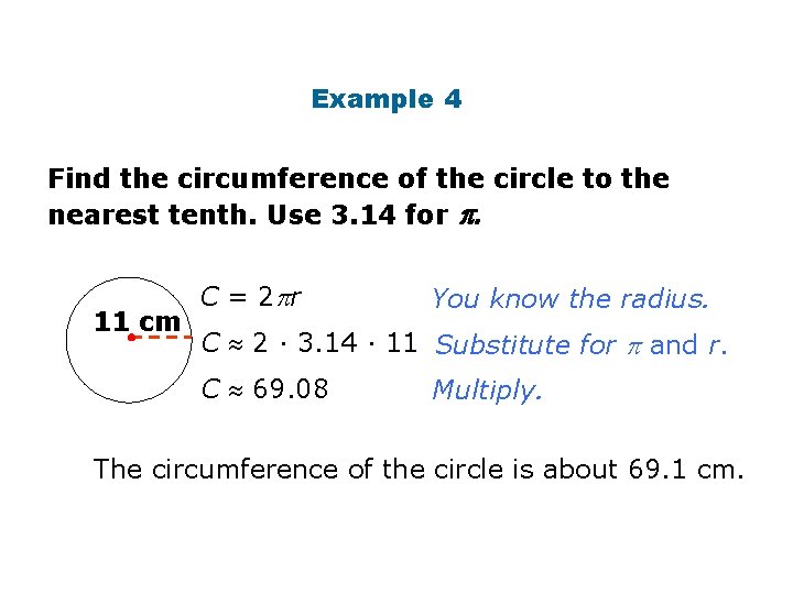 Circumference Example 4 Find the circumference of the circle to the nearest tenth. Use