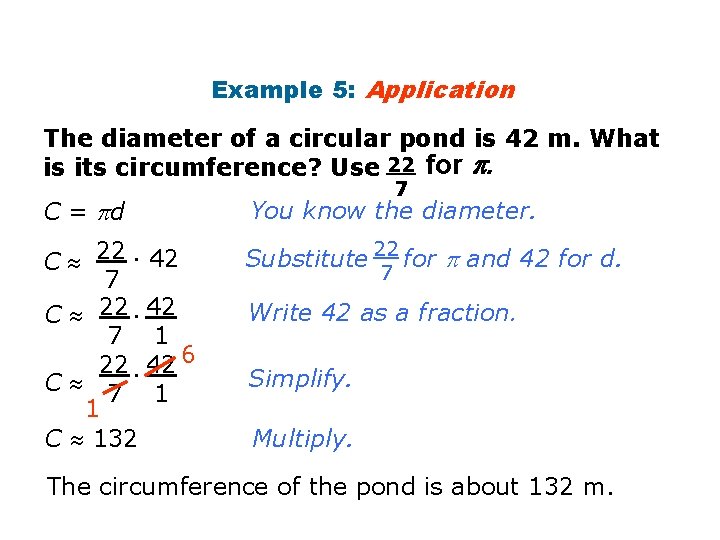Circumference Example 5: Application The diameter of a circular pond is 42 m. What