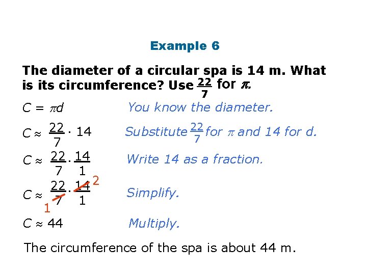Circumference Example 6 The diameter of a circular spa is 14 m. What is