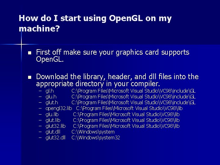 How do I start using Open. GL on my machine? n First off make