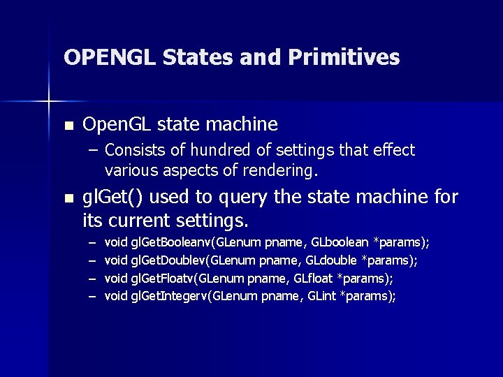 OPENGL States and Primitives n Open. GL state machine – Consists of hundred of